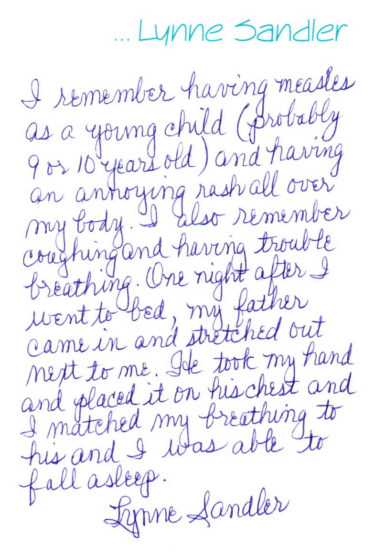 Handwritten note from Lynne Sandler: "I remember having measles as a young child (probably 9 or 10 years old) and having an annoying rash all over my body. I also remember coughing and having trouble breathing. One night after I went to bed, my father came in and stretched out next to me. He took my hand and placed it on his chest and I matched my breathing to his and I was able to fall asleep."